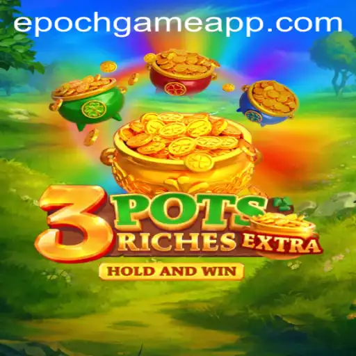 Exploring the Epoch Game: 3potsExtra