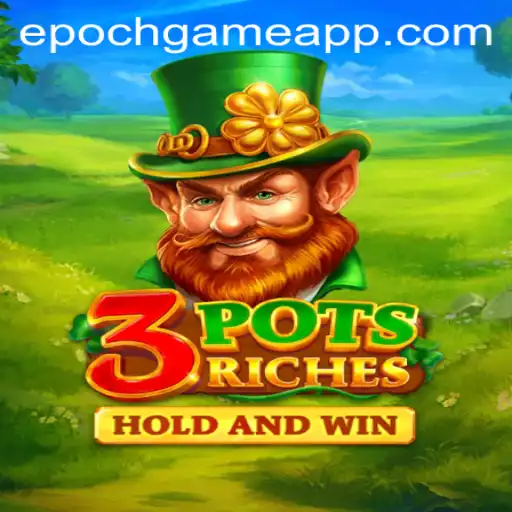 Discover the Epoch Game: 3potsRiches Unveiled