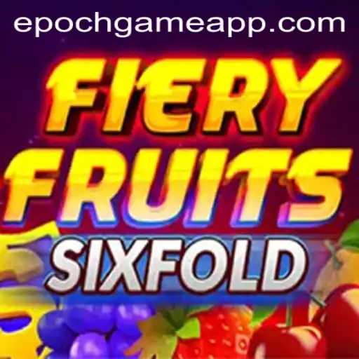 Exploring FieryFruitsSixFold: The Epoch Game Redefining Entertainment