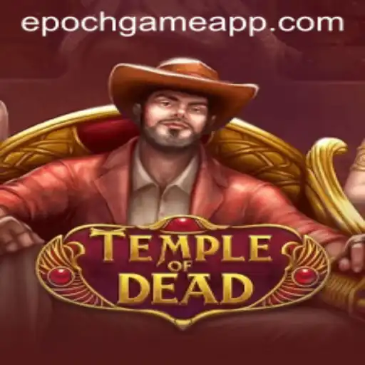 Temple of Dead: An Epoch Game Experience